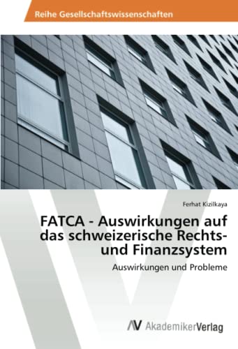 Stock image for FATCA Auswirkungen auf das schweizerische Rechts und Finanzsystem Auswirkungen und Probleme for sale by PBShop.store US