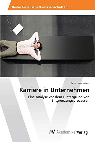 9783639644630: Karriere in Unternehmen: Eine Analyse vor dem Hintergrund von Entgrenzungsprozessen (German Edition)