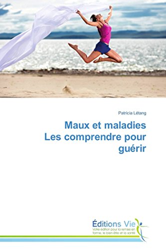 9783639645255: Maux et maladies les comprendre pour gurir (OMN.VIE)