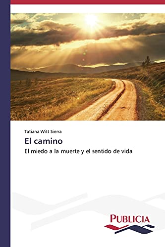 Imagen de archivo de El camino: El miedo a la muerte y el sentido de vida (Spanish Edition) a la venta por Lucky's Textbooks