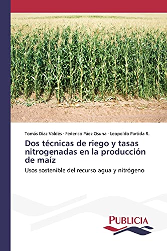 Stock image for Dos tcnicas de riego y tasas nitrogenadas en la produccin de maz (Spanish Edition) for sale by Lucky's Textbooks