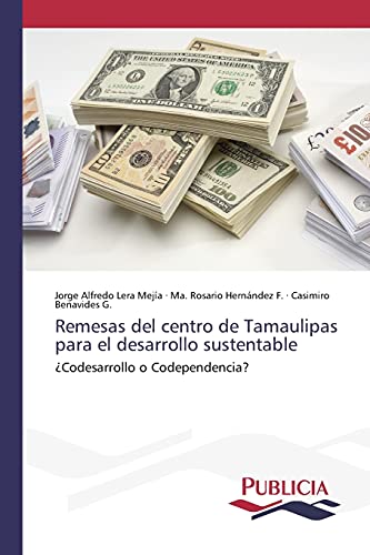 Beispielbild fr Remesas del centro de Tamaulipas para el desarrollo sustentable : Codesarrollo o Codependencia? zum Verkauf von Buchpark