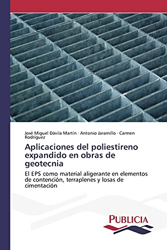 Beispielbild fr Aplicaciones del poliestireno expandido en obras de geotecnia: El EPS como material aligerante en elementos de contencin, terraplenes y losas de cimentacin (Spanish Edition) zum Verkauf von Lucky's Textbooks