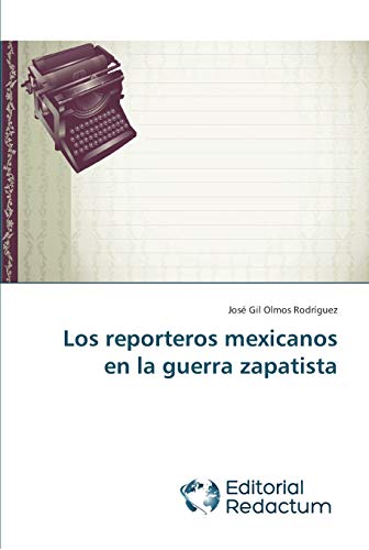 Imagen de archivo de Los reporteros mexicanos en la guerra zapatista a la venta por Chiron Media