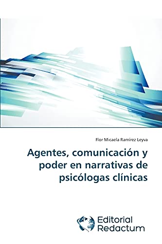 Imagen de archivo de Agentes; comunicaci n y poder en narrativas de psic logas clnicas a la venta por Ria Christie Collections