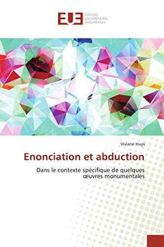 Beispielbild fr Enonciation et abduction: Dans le contexte spcifique de quelques oeuvres monumentales zum Verkauf von Revaluation Books