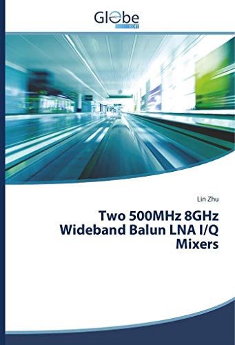 9783639653090: Two 500MHz 8GHz Wideband Balun LNA I/Q Mixers