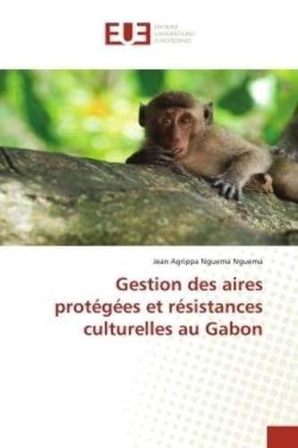 Gestion des aires protégées et résistances culturelles au Gabon - Jean Agrippa Nguema Nguema
