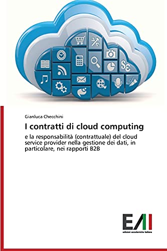 I contratti di cloud computing e la responsabilit - Gianluca Checchini