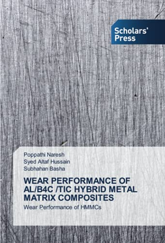 Stock image for WEAR PERFORMANCE OF AL/B4C /TIC HYBRID METAL MATRIX COMPOSITES for sale by Books Puddle