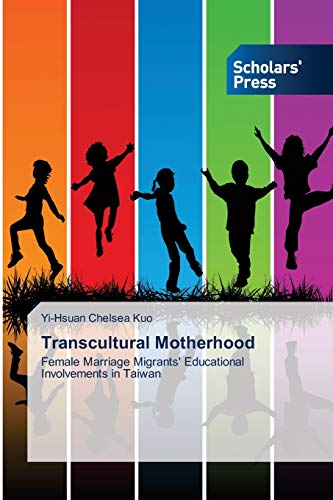 9783639661125: Transcultural Motherhood: Female Marriage Migrants' Educational Involvements in Taiwan