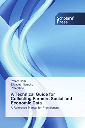 Imagen de archivo de A Technical Guide for Collecting Farmers Social and Economic Data: A Reference Manual for Practitioners a la venta por Revaluation Books