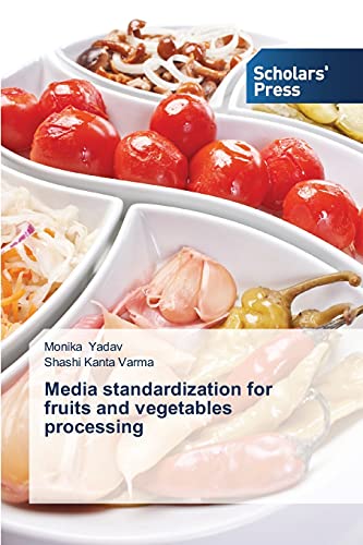 Media standardization for fruits and vegetables processing: Yadav Monika