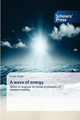 9783639661538: A wave of energy: Notes of analysis on social processes of decision-making