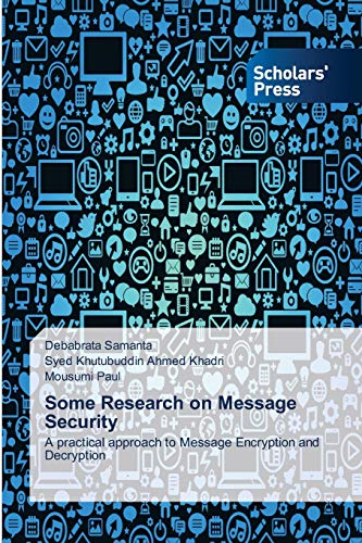 9783639661620: Some Research on Message Security: A practical approach to Message Encryption and Decryption