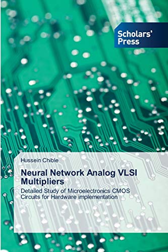 Stock image for Neural Network Analog VLSI Multipliers: Detailed Study of Microelectronics CMOS Circuits for Hardware implementation for sale by Lucky's Textbooks