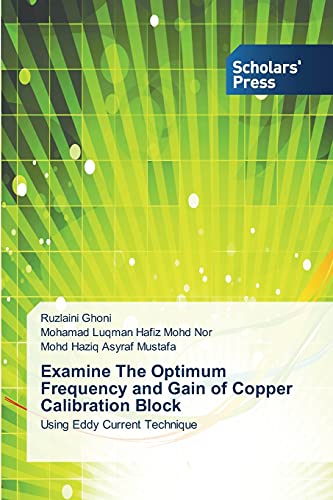 Stock image for Examine The Optimum Frequency and Gain of Copper Calibration Block: Using Eddy Current Technique for sale by Lucky's Textbooks