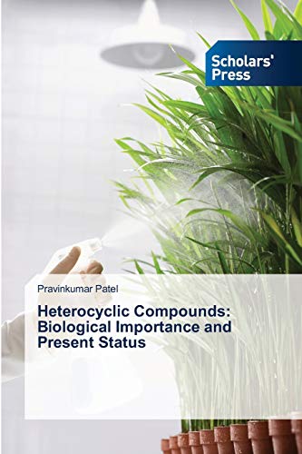 9783639661743: Heterocyclic Compounds: Biological Importance and Present Status