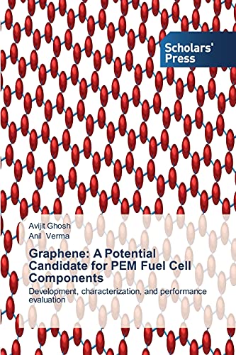 Stock image for Graphene: A Potential Candidate for PEM Fuel Cell Components: Development, characterization, and performance evaluation for sale by Lucky's Textbooks