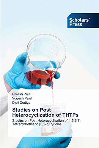 Stock image for Studies on Post Heterocyclization of THTPs: Studies on Post Heterocyclization of 4,5,6,7- Tetrahydrothieno [3,2-c]Pyridine for sale by Lucky's Textbooks