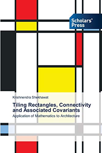 9783639662061: Tiling Rectangles, Connectivity and Associated Covariants: Application of Mathematics to Architecture