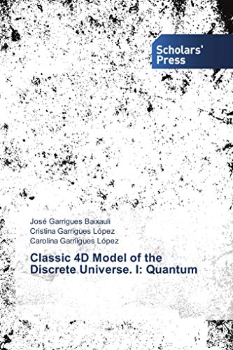 9783639663570: Classic 4D Model of the Discrete Universe. I: Quantum