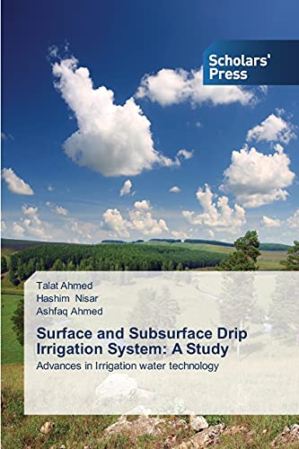 Stock image for Surface and Subsurface Drip Irrigation System: A Study: Advances in Irrigation water technology for sale by Lucky's Textbooks