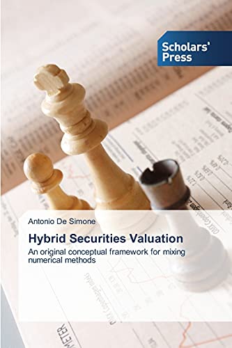 Beispielbild fr Hybrid Securities Valuation: An original conceptual framework for mixing numerical methods zum Verkauf von Buchpark