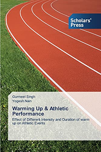 Stock image for Warming Up & Athletic Performance: Effect of Different Intensity and Duration of warm up on Athletic Events for sale by Lucky's Textbooks