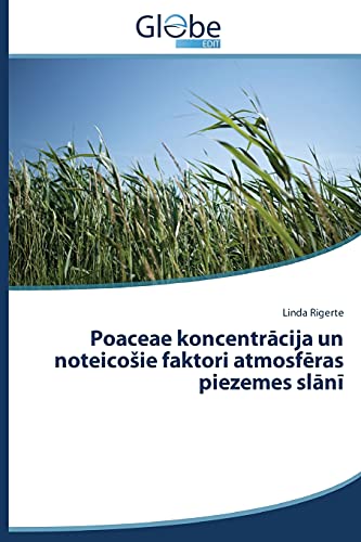 9783639665888: Poaceae koncentrācija un noteicosie faktori atmosfēras piezemes slānī (Latvian Edition)
