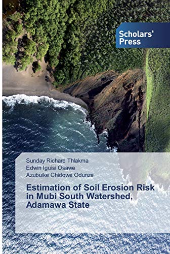 Imagen de archivo de Estimation of Soil Erosion Risk in Mubi South Watershed, Adamawa State a la venta por Chiron Media