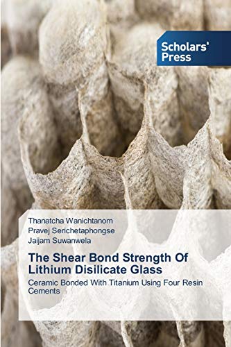 Beispielbild fr The Shear Bond Strength Of Lithium Disilicate Glass zum Verkauf von Chiron Media