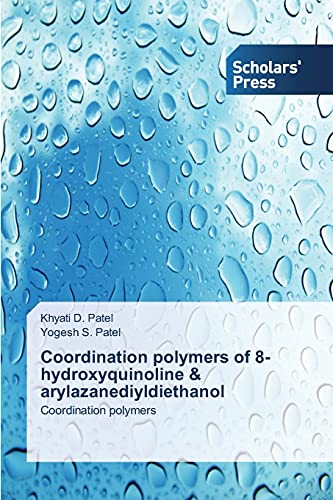 Stock image for Coordination polymers of 8-hydroxyquinoline & arylazanediyldiethanol: Coordination polymers for sale by Lucky's Textbooks