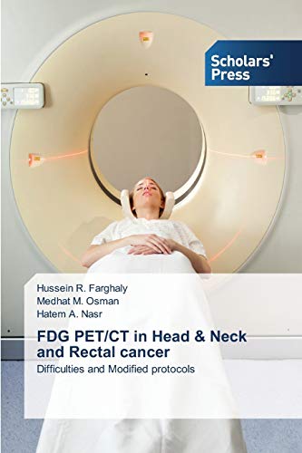Beispielbild fr FDG PET/CT in Head & Neck and Rectal cancer: Difficulties and Modified protocols zum Verkauf von Lucky's Textbooks