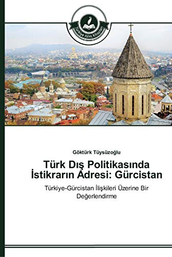 Beispielbild fr Turk Dis Politikasinda Istikrarin Adresi: Gurcistan zum Verkauf von Chiron Media