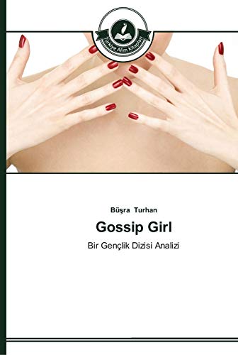 9783639671520: Gossip Girl: Bir Genlik Dizisi Analizi