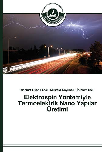 Stock image for Elektrospin Yntemiyle Termoelektrik Nano Yap?lar retimi (Turkish Edition) for sale by Lucky's Textbooks