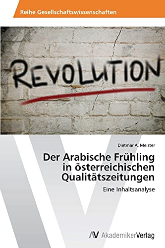 9783639675399: Der Arabische Frhling in sterreichischen Qualittszeitungen: Eine Inhaltsanalyse