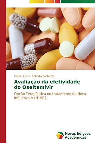 Beispielbild fr Avaliao da efetividade do Oseltamivir: Opo Teraputica no tratamento da Nova Influenza A (H1N1) zum Verkauf von Buchpark