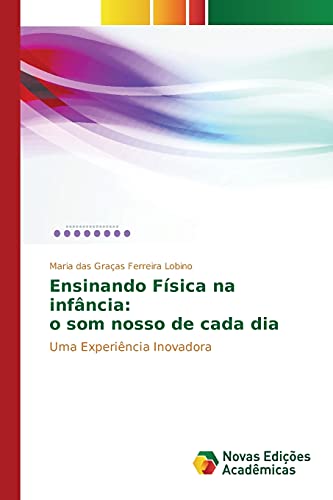 Stock image for Ensinando Fsica na infncia: o som nosso de cada dia (Portuguese Edition) for sale by Lucky's Textbooks