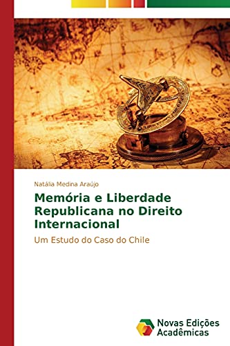 Imagen de archivo de Memria e liberdade republicana no Direito Internacional: Um estudo do caso do Chile (Portuguese Edition) a la venta por Lucky's Textbooks