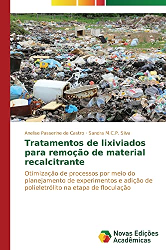 Stock image for Tratamentos de lixiviados para remoo de material recalcitrante: Otimizao de processos por meio do planejamento de experimentos e adio de . na etapa de floculao (Portuguese Edition) for sale by Lucky's Textbooks