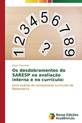 9783639685497: Os desdobramentos do SARESP na avaliao interna e no currculo (Portuguese Edition)