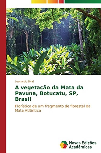 9783639686852: A vegetao da Mata da Pavuna, Botucatu, SP, Brasil: Florstica de um fragmento de florestal da Mata Atlntica