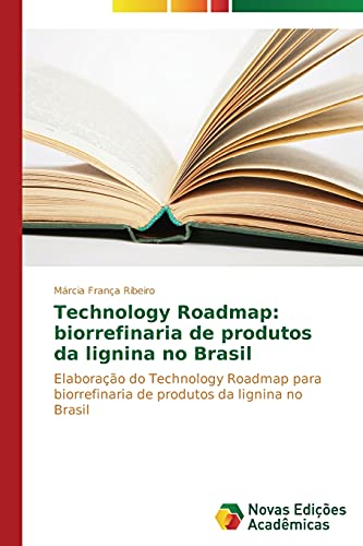 9783639686869: Technology Roadmap: biorrefinaria de produtos da lignina no Brasil: Elaborao do Technology Roadmap para biorrefinaria de produtos da lignina no Brasil (Portuguese Edition)