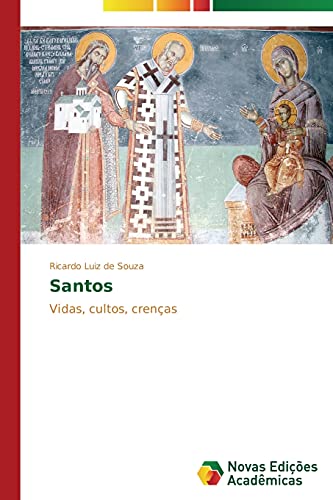 Imagen de archivo de Santos: Vidas, cultos, crenas (Portuguese Edition) a la venta por Lucky's Textbooks