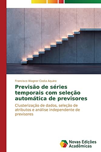 Stock image for Previso de sries temporais com seleo automtica de previsores: Clusterizao de dados, seleo de atributos e anlise independente de previsores (Portuguese Edition) for sale by Lucky's Textbooks