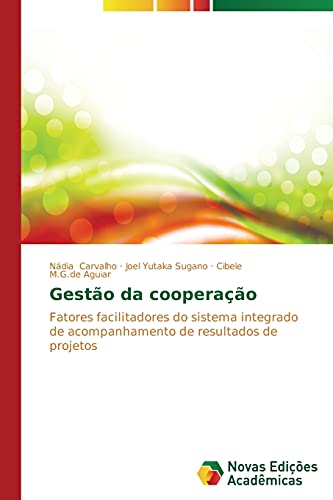 Stock image for Gesto da cooperao: Fatores facilitadores do sistema integrado de acompanhamento de resultados de projetos (Portuguese Edition) for sale by Lucky's Textbooks