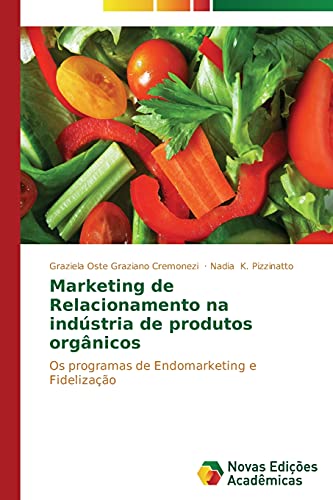 9783639694451: Marketing de Relacionamento na indstria de produtos orgnicos: Os programas de Endomarketing e Fidelizao (Portuguese Edition)