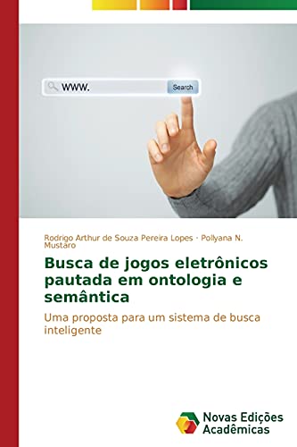 Stock image for Busca de jogos eletrnicos pautada em ontologia e semntica: Uma proposta para um sistema de busca inteligente (Portuguese Edition) for sale by Lucky's Textbooks